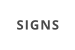 SIGNS